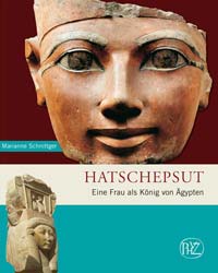 Hatschepsut. Eine Frau als König von Ägypten, 2008, 150 p., 91 ill. coul.