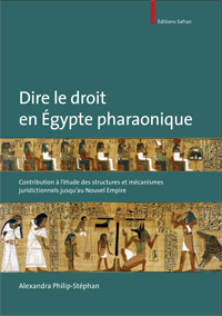 Dire le droit en Égypte pharaonique. Contribution à l'étude des structures et mécanismes juridictionnels jusqu'au Nouvel Empire, 2008, 336 p.