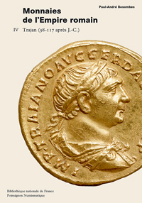 Catalogue des monnaies de l'Empire romain, T. 4 : Trajan (98-117 apr. J.-C.), (par. P.-A. Besombes), 2008, 144 p., 16 pl. coul., 59 pl. n.b.