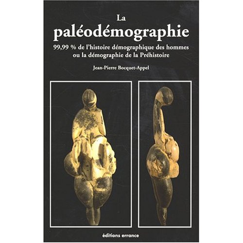 La paléodémographie. 99,99% de l'histoire démographique des hommes ou la démographie de la Préhistoire, 2008, 191 p.