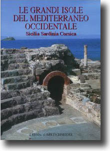 Le grandi isole del Mediterraneo occidentale. Sicilia, Sardinia, Corsica, 2005, 344 p.