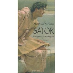 Sator. L'énigme du carré magique, 2008, 256 p. ROMAN HISTORIQUE