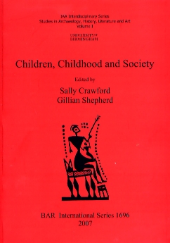 Children, Childhood and Society, (BAR S1696), 2007, 106 p.