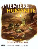 Première humanité. Gestes funéraires des Néandertaliens, (cat. expo. Musée national de Préhistoire, Les Eyzies de Tayac, juin-nov. 2008), 2008, 133 p.