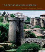 The Art of Medieval Urbanism. Parthenay in Romanesque Aquitaine, 2008, 400 p., 40 ill. coul., 245 ill. n.b.