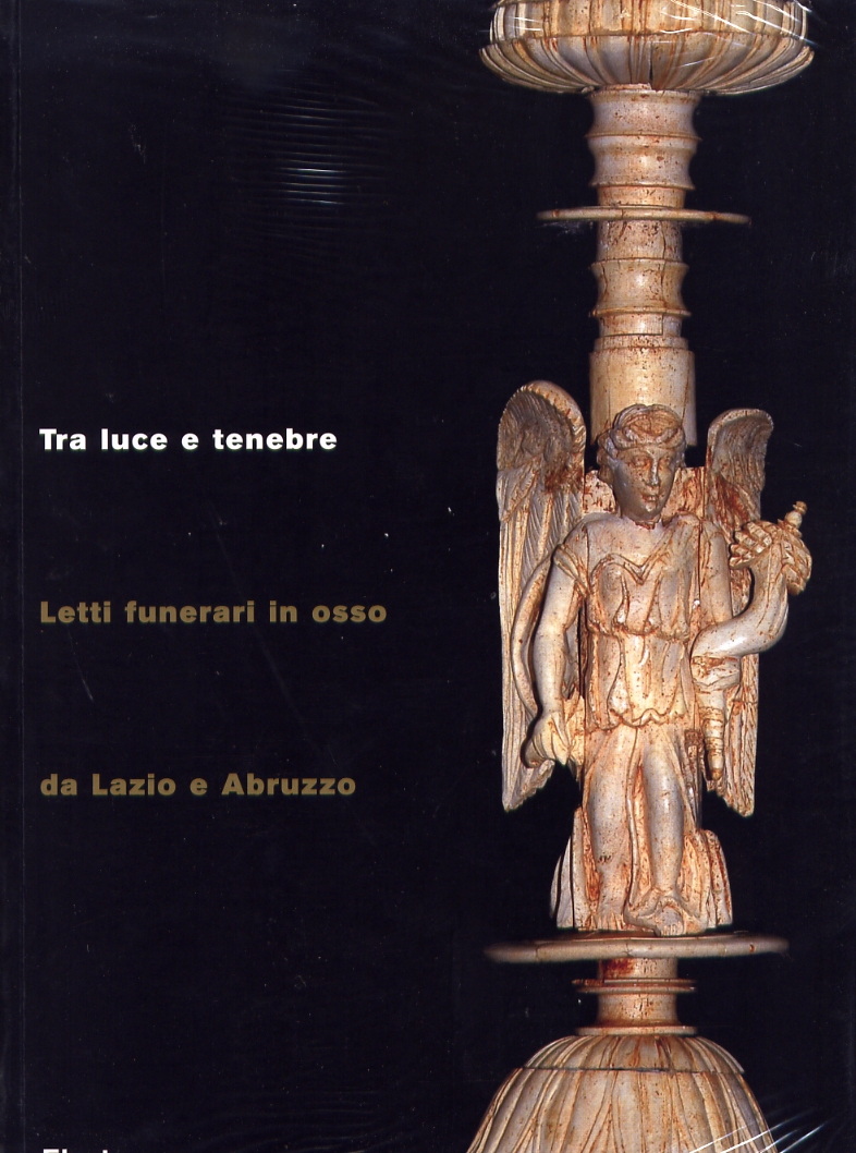 Tra Luce e Tenebre. Letti Funerari in Osso da Lazio e Abruzzo, (cat. expo. Tivoli, Villa Adriana, avr.-nov. 2008), 2008.