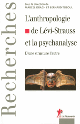 L'anthropologie de Claude Lévi-Strauss et la psychanalyse. D'une structure à l'autre, 2008, 336 p.