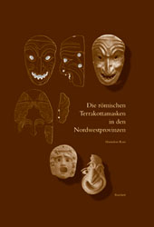 Die römischen Terrakottamasken in den Nordwestprovinzen, 2006, 144 p., 512 ill. n.b.