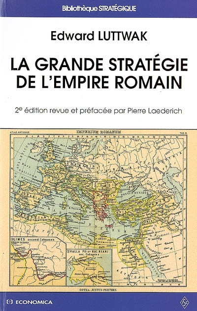 La Grande stratégie de l'Empire romain, 2009, 2e éd. rev. et corr., 260 p.