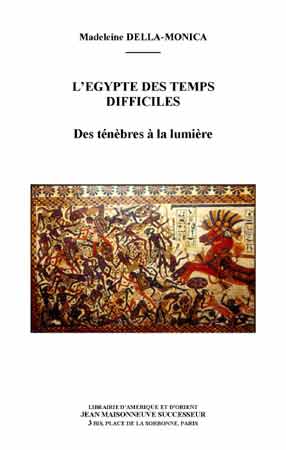 L'Egypte des temps difficiles. Des ténèbres à la lumière, 2009, 108 p.