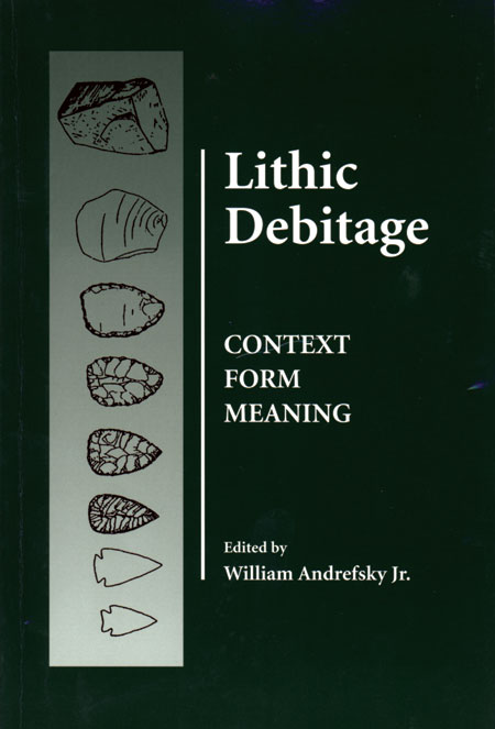 Lithic Debitage, Context, Form, Meaning, 2001, 226 p., 54 ill.