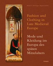 Fashion and Clothing in Late Medieval Europe. Mode und Kleidung im Europa des späten Mittelalters, 2009, 272 p., 71 ill.