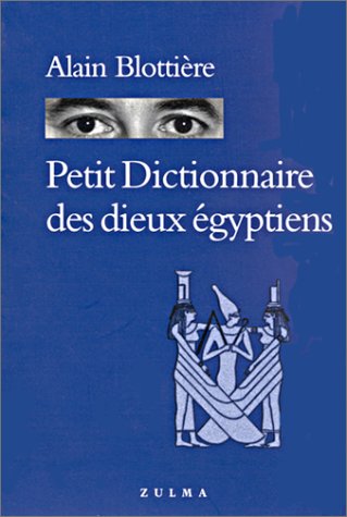 Petit Dictionnaire des dieux égyptiens, 2003, 137 p.