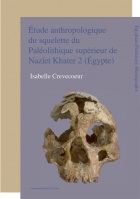 Étude anthropologique du squelette du Paléolithique supérieur de Nazlet Khater 2 (Égypte). Apport à la compréhension de la variabilité passée des hommes modernes, 2008, 318 p.