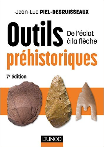 Outils préhistoriques. De l'éclat à la flèche, 2016, 7 éd., 344 p.