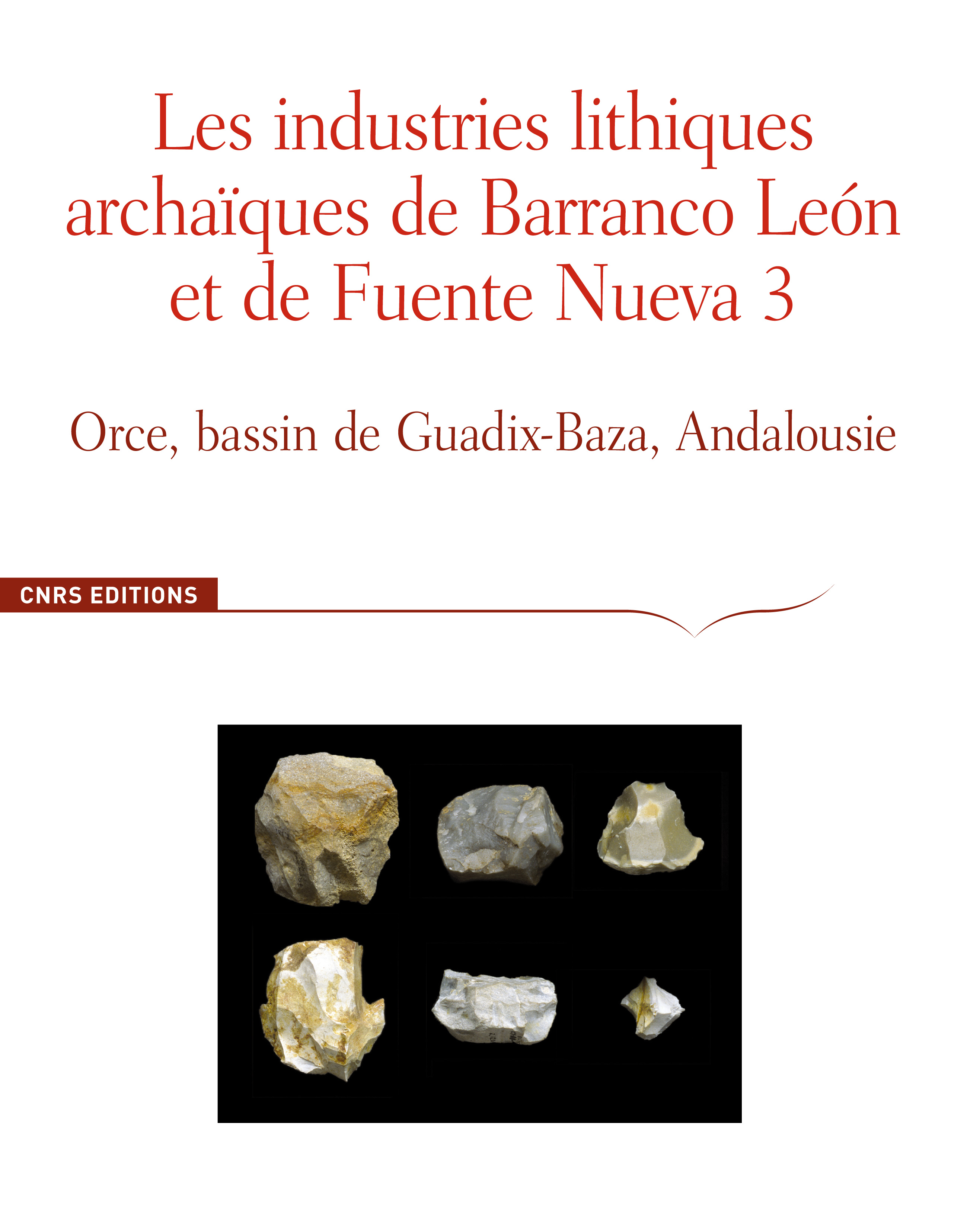 Les industries lithiques archaïques de Barranco Leon et de Fuente Nueva 3. Orce, bassin de Guadix-Baza, Andalousie, 2010, 312 p.