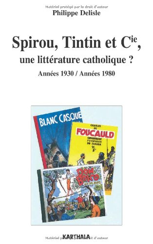 Spirou, Tintin et Cie, une littérature catholique ?, 2010, 192 p.