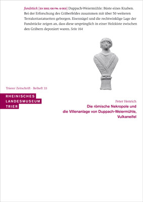 Die römische Nekropole und die Villenanlage von Duppach-Weiermühle (Vulkaneifel), 2010, 206 p., 141 ill., 84 tabl.