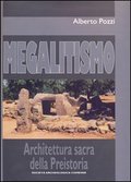 Megalitismo. Architettura sacra delle Prehistoria, 2009, 288 p., 550 ph. coul.