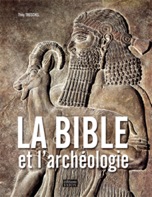 La Bible et l'archéologie, 2010, 330 p., plus de 300 ill. coul.