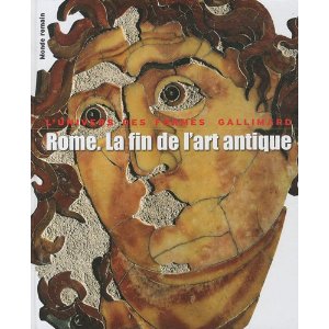 Rome. La fin de l'art antique, L'art de l'Empire romain de Septime Sévère à Théodose Ier, (L'Univers des Formes), 2010, 413 p.