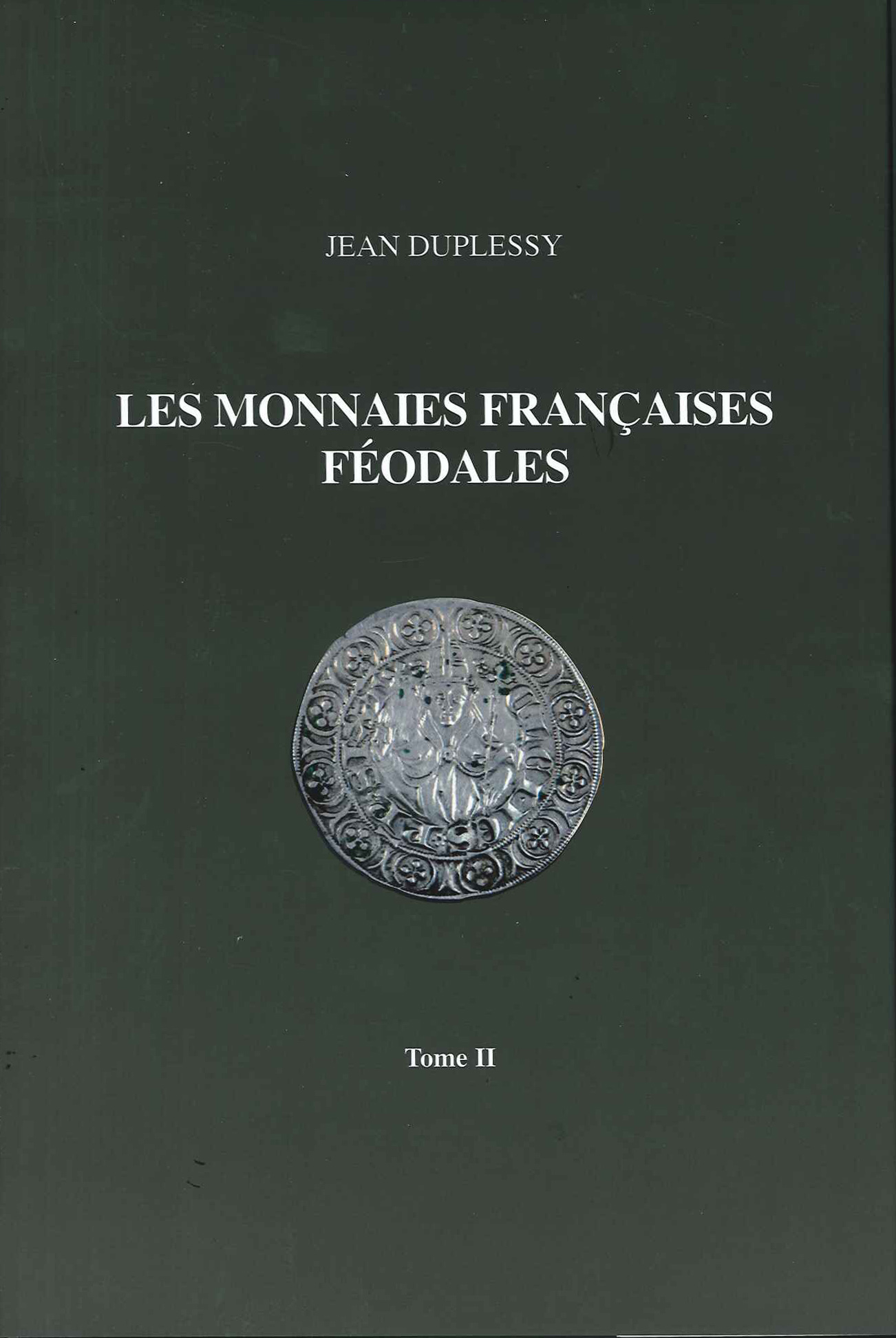 Les monnaies françaises féodales, tome 2, 2010, 408 p., ill. n.b., 1531 monnaies répertoriées.