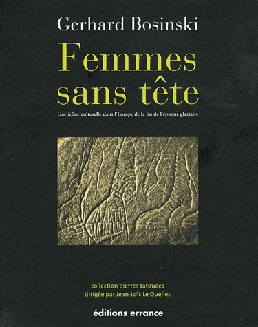 Femmes sans tête. Une icône culturelle dans l'Europe de la fin de l'époque glaciaire, 2011, 250 p.