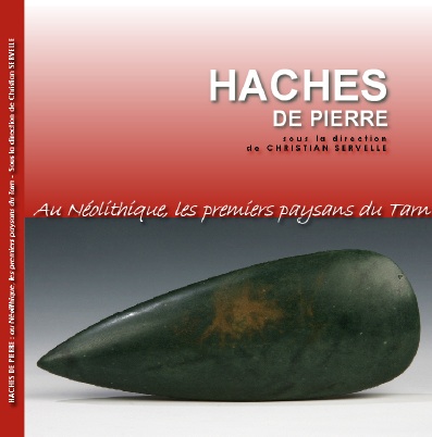 ÉPUISÉ - Haches de pierre. Au Néolithique, les premiers paysans du Tarn, 2011, 755 p.