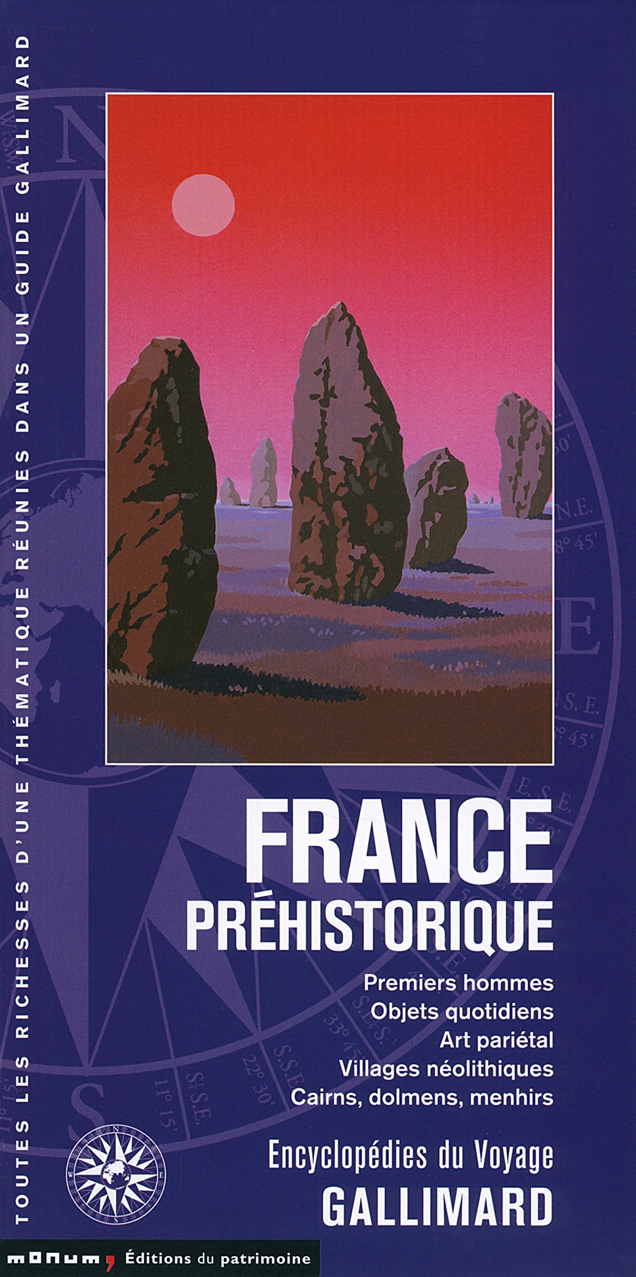 France préhistorique. Premiers hommes, Objets quotidiens, Art pariétal, Villages néolithiques, Cairns, dolmens, menhirs, 2014, 348 p.