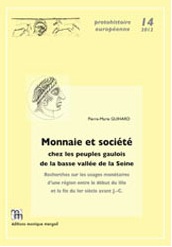 Monnaie et société chez les peuples gaulois de la basse vallée de la Seine. Recherches sur les usages monétaires d'une région entre le début du IIIe et la fin du Ier siècle avant J.-C., 2012, 421 p., 69 fig.