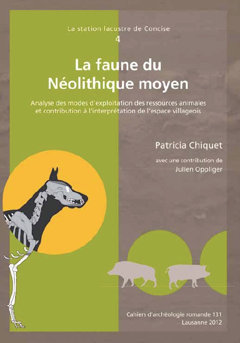 La station lacustre de Concise, 4. La faune du Néolithique moyen. Analyse des modes d'exploitation des ressources animales et contribution à l'interprétation de l'espace villageois, (CAR 131), 2012, 438 p.