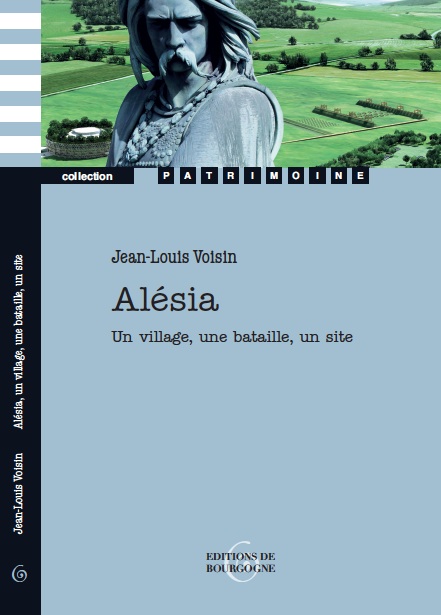 ÉPUISÉ - Voir la version Poche : référence 45848 - Alésia. Un village, une bataille, un site, 2014, nvlle éd., 224 p.