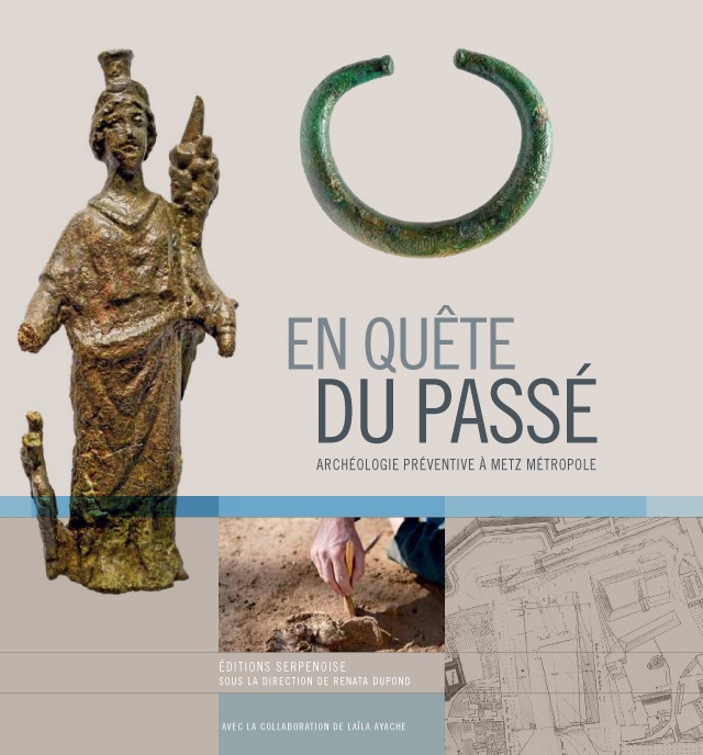 ÉPUISÉ - En quête du passé. Archéologie préventive à Metz Métropole, 2012, 96 p.