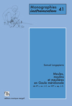 Meules, moulins et meulières en Gaule méridionale du IIe s. av. J.-C. au VIIe s. ap. J.-C., 2012, 569 p., nbr. fig., 400 pl., 16 cartes