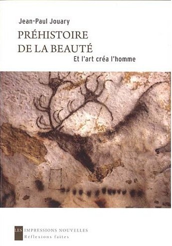 Préhistoire de la beauté. Et l'art créa l'homme, 2012, 234 p.