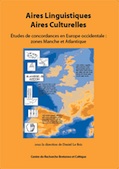 Aires linguistiques, aires culturelles. Etudes de concordances en Europe occidentale : zones Manche et Atlantique, 2012, 196 p.