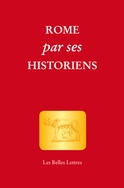 Rome par ses historiens. La véritable histoire de Rome racontée par les historiens grecs et latins, 2012, 376 p.