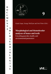 Morphological and biomolecular analyses of bones and teeth. Unveiling past diet, health, and environmental parameters, 2012, 222 p., 102 ill.