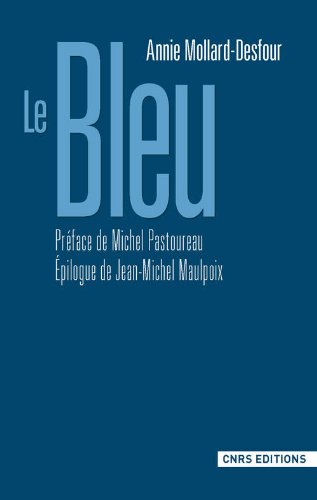 Le Bleu. Dictionnaire de la couleur. Mots et expressions d'aujourd'hui (XXe-XXIe siècles), 2013, 312 p.