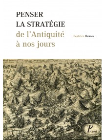 Penser la stratégie de l'Antiquité à nos jours, 2013, 430 p.