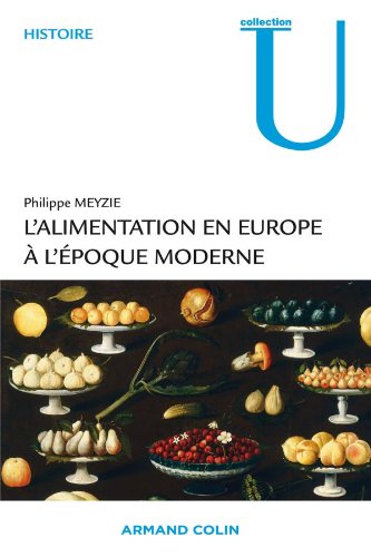 L'alimentation en Europe à l'époque moderne : 1500-1850, 2010, 288 p.