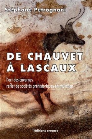 De Chauvet à Lascaux. L'art des cavernes, reflet de sociétés préhistoriques en mutation, 2013, 256 p.