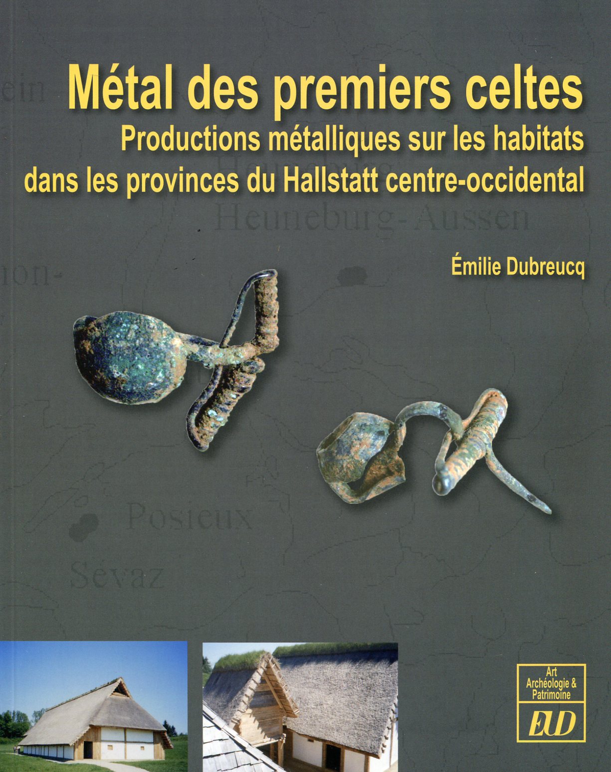 Métal des premiers celtes. Productions métalliques sur les habitats dans les provinces du Hallstatt centre-occidental, 2013, 450 p.