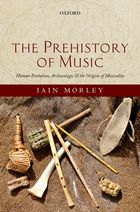 The Prehistory of Music. Human Evolution, Archaeology, and the Origins of Musicality, 2013, 464 p.