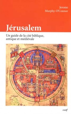 ÉPUISÉ - Jérusalem. Un guide de la cité biblique, antique et médiévale, 2014, 431 p.