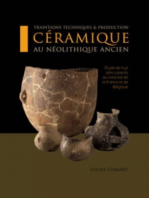 Traditions techniques et production céramique au Néolithique ancien. Étude de huit sites rubanés du nord est de la France et de Belgique, 2014, 338 p.