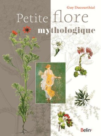 Petite flore mythologique, 2014, 256 p.