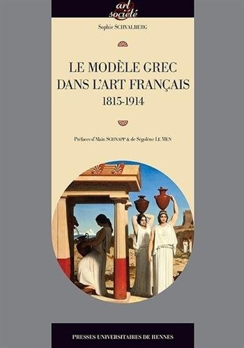 Le modèle grec dans l'art français 1815-1914, 2014, 372 p. 