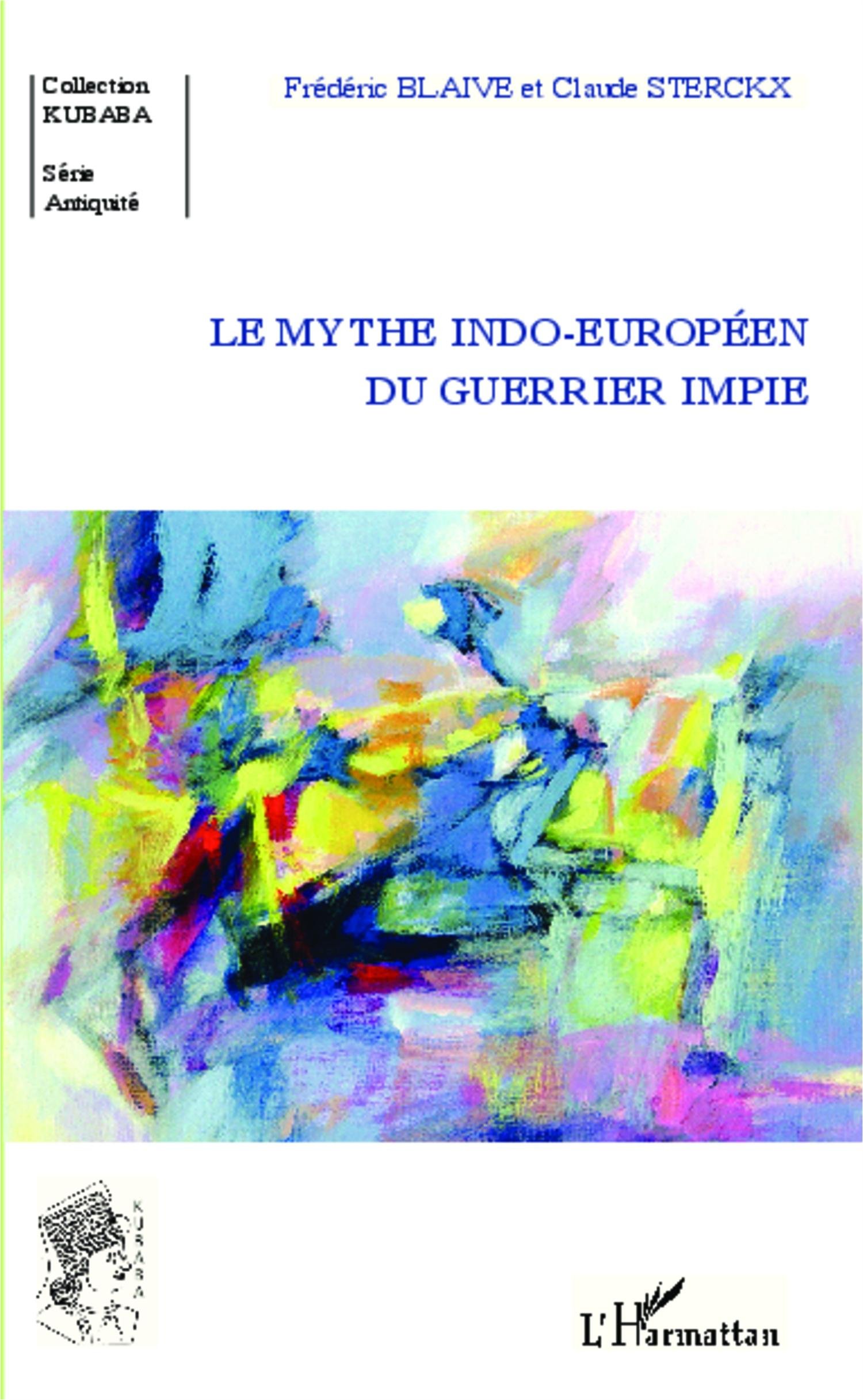 Le mythe indo-européen du guerrier impie, 2014, 224 p.