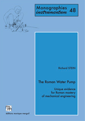 The Roman Water Pump. Unique evidence for Roman mastery of mechanical engineering, 2014, 378 p., 163 fig. h.t.